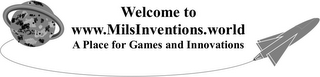 WELCOME TO WWW.MILSINVENTIONS.WORLD A PLACE FOR GAMES AND INNOVATIONS logo