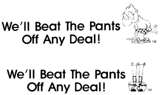 WE'LL BEAT THE PANTS OFF ANY DEAL ! logo