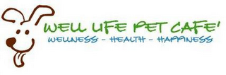 WELL LIFE PET CAFE' WELLNESS - HEALTH - HAPPINESS logo
