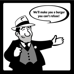 WE'LL MAKE YOU A BURGER YOU CAN'T REFUSE logo