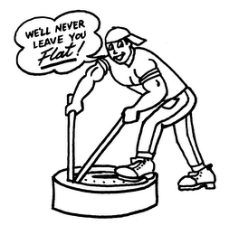 WE'LL NEVER LEAVE YOU FLAT! logo