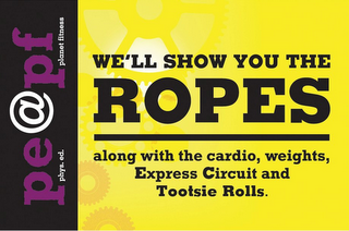 WE'LL SHOW YOU THE ROPES ALONG WITH THE CARDIO, WEIGHTS, EXPRESS CIRCUIT AND TOOTSIE ROLLS. PE@PF PHYS. ED. PLANET FITNESS logo