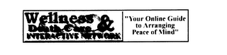 WELLNESS & DEATH CARE INTERACTIVE NETWORK "YOUR ONLINE GUIDE TO ARRANGING PEACE OF MIND" logo