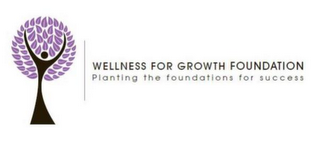 WELLNESS FOR GROWTH FOUNDATION PLANTING THE FOUNDATIONS FOR SUCCESS logo