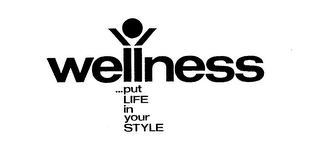 WELLNESS ... PUT LIFE IN YOUR STYLE logo