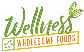 WELLNESS THE MERA WAY WHOLESOME FOODS logo