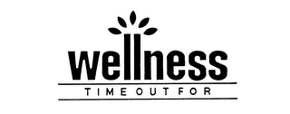 WELLNESS TIME OUT FOR logo
