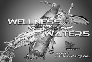 WELLNESS WATERS "FOR MIND, FOR BODY, FOR SOUL" 16.9 OZ LIQ ( 1 PINTA, 0.9 OZ LIQ) 500ML logo