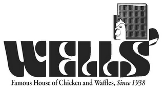 WELLS FAMOUS HOME OF CHICKEN AND WAFFLES, SINCE 1938 logo
