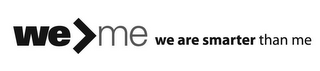 WE>ME WE ARE SMARTER THAN ME logo
