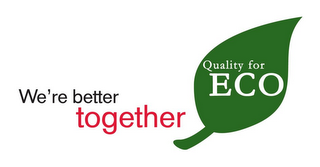 WE'RE BETTER TOGETHER QUALITY FOR ECO logo