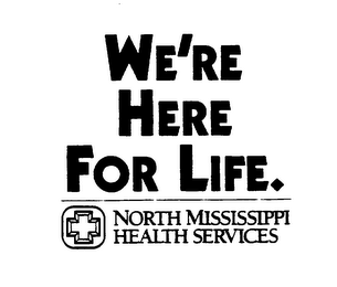 WE'RE HERE FOR LIFE. NORTH MISSISSIPPI HEALTH SERVICES logo