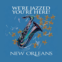 WE'RE JAZZED YOU'RE HERE! NEW ORLEANS logo