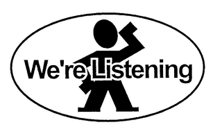 WE'RE LISTENING