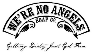 WE'RE NO ANGELS SOAP CO. GETTING DIRTY JUST GOT FUN logo