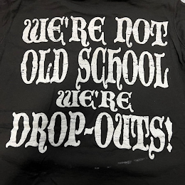 WE'RE NOT OLD SCHOOL WE'RE DROP OUTS! logo