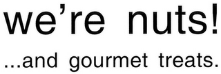 WE'RE NUTS!...AND GOURMET TREATS. logo