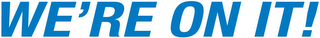 WE'RE ON IT! logo