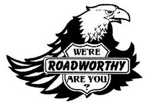 WE'RE ROADWORTHY ARE YOU? logo