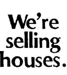 WE'RE SELLING HOUSES. logo