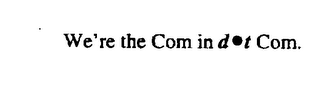 WE'RE THE COM IN DOT COM. logo