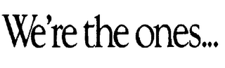 WE'RE THE ONES... logo