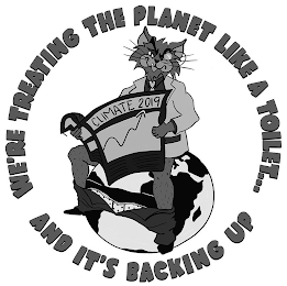 WE'RE TREATING THE PLANET LIKE A TOILET... AND IT'S BACKING UP CLIMATE 2019 logo