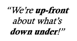 "WE'RE UP-FRONT ABOUT WHAT'S DOWN UNDER!" logo