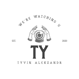 WE'RE WATCHING U EST. 2020 TY TYVIN ALEKZANDR logo