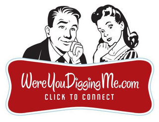 WEREYOUDIGGINGME.COM CLICK TO CONNECT logo