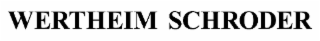 WERTHEIM SCHRODER