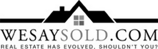WESAYSOLD.COM REAL ESTATE HAS EVOLVED. SHOULDN'T YOU? logo