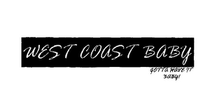 WEST COAST BABY GOTTA HAVE IT BABY! logo