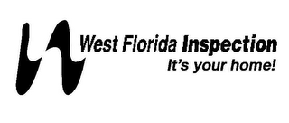 WEST FLORIDA INSPECTION IT'S YOUR HOME! logo