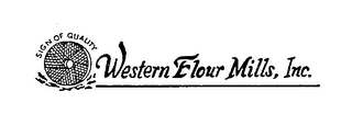 WESTERN FLOUR MILLS, INC., SIGN OF QUALITY logo