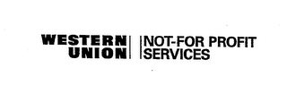 WESTERN UNION NOT-FOR PROFIT SERVICES
