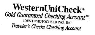 WESTERNUNICHECK GOLD GUARANTEED CHECKING ACCOUNT IDENTIPHOTOCHECKING, INC. TRAVELER'S CHECKS CHECKING ACCOUNT logo