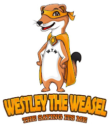 WESTLEY THE WEASEL THE SAYING ITS ME W.T.W logo