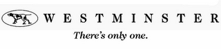 WESTMINSTER THERE'S ONLY ONE. logo