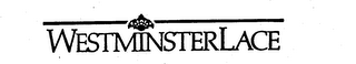 WESTMINSTERLACE