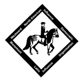 WESTWARD MOVEMENT LATIN INFLUENCE DEMOCRATIC ORGANIZATION NORTH AMERICAN INFLUENCE logo