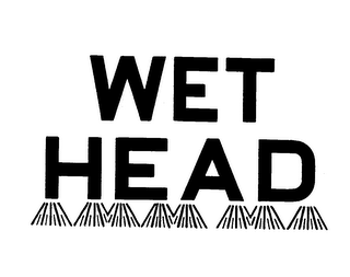 WET HEAD