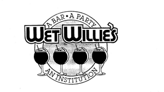 WET WILLIE'S A BAR A PARTY AN INSTITUTION