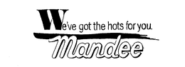 WE'VE GOT THE HOTS FOR YOU. MANDEE logo