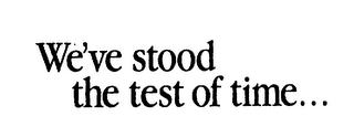 WE'VE STOOD THE TEST OF TIME... logo