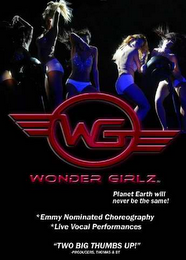 WG WONDER GIRLZ PLANET EARTH WILL NEVER BE THE SAME! *EMMY NOMINATED CHOREOGRAPHY * LIVE VOCAL PERFORMANCES "TWO BIG THUMBS UP!" logo
