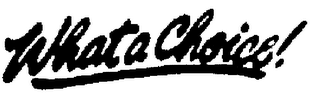 WHAT A CHOICE! logo