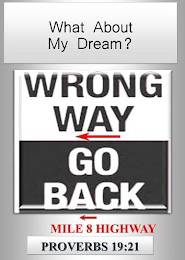 WHAT ABOUT MY DREAM? WRONG WAY GO BACK MILE 8 HIGHWAY PROVERBS 19:21 logo