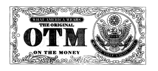 WHAT AMERICA WEARS THE ORIGINAL OTM ON THE MONEY QUALITY VALUE UTILITY STYLE logo