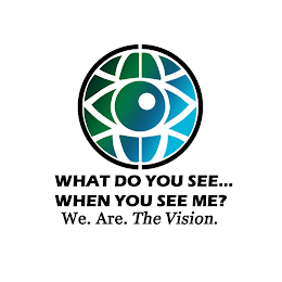 WHAT DO YOU SEE... WHEN YOU SEE ME? WE. ARE. THE VISION. logo